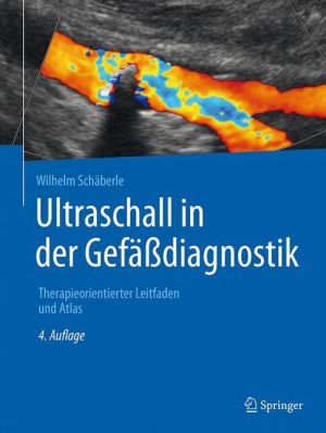 Ultraschall in der Gefässdiagnostik: Therapieorientierter Leitfaden und Atlas
