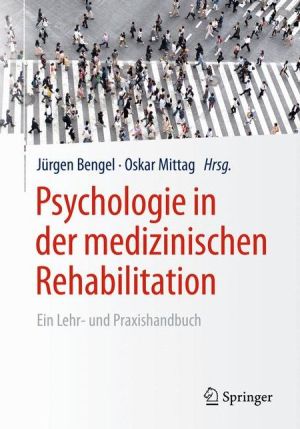 Psychologie in der medizinischen Rehabilitation: Ein Lehr- und Praxishandbuch