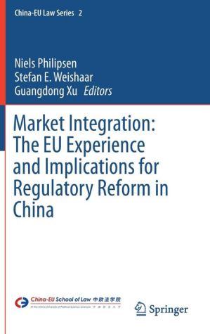 Market Integration: The EU Experience and Implications for Regulatory Reform in China