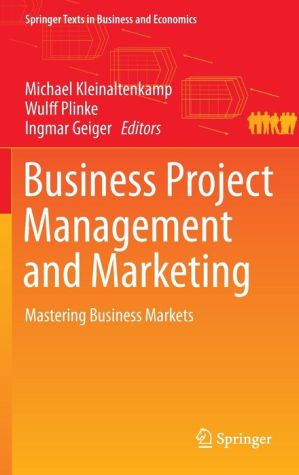 Business Project Management and Marketing: Mastering Business Markets