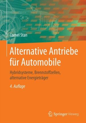Alternative Antriebe für Automobile: Hybridsysteme, Brennstoffzellen, alternative Energieträger