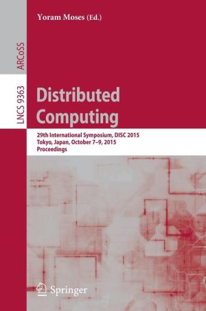 Distributed Computing: 29th International Symposium, DISC 2015, Tokyo, Japan, October 7-9, 2015, Proceedings