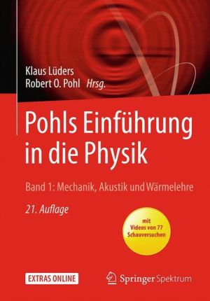 Pohls Einführung in die Physik: Band 1: Mechanik, Akustik und Wärmelehre