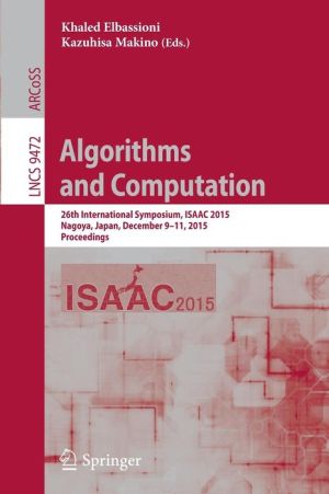 Algorithms and Computation: 26th International Symposium, ISAAC 2015, Nagoya, Japan, December 9-11, 2015, Proceedings