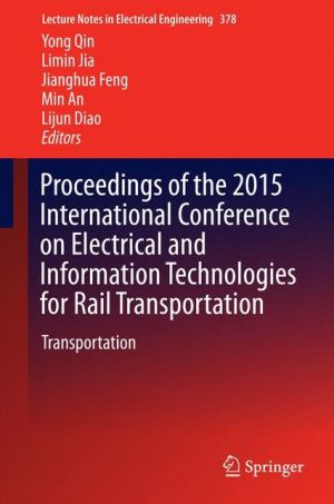 Proceedings of the 2015 International Conference on Electrical and Information Technologies for Rail Transportation: Transportation