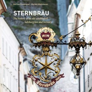 Sternbrau: The History of an Old-Established Salzburg Inn and Brewery