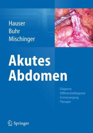 Akutes Abdomen: Diagnose - Differentialdiagnose - Erstversorgung - Therapie