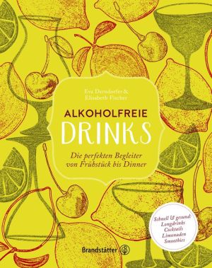 Alkoholfreie Drinks: Die perfekten Begleiter von Frühstück bis Dinner