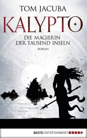 KALYPTO - Die Magierin der Tausend Inseln: Roman. Band 2