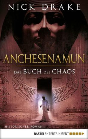 Anchesenamun - Das Buch des Chaos: Historischer Roman