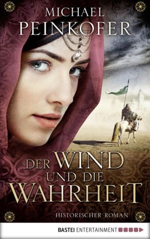 Der Wind und die Wahrheit: Historischer Roman