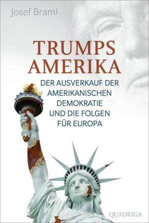 Auf Kosten der Freiheit: Der Ausverkauf der amerikanischen Demokratie und die Folgen für Europa