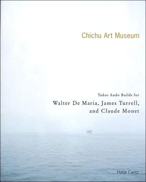 The Chichu Art Museum: Tadao Ando Builds for Claude Monet, Walter de Maria and James Turrell