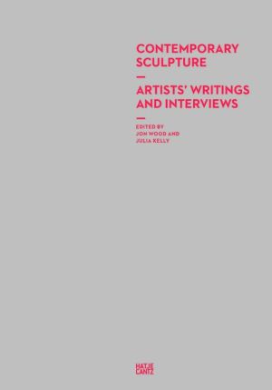 Sculpture Now: A Collection of Contemporary Artists' Writings and Interviews
