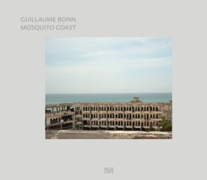 Guillaume Bonn: Mosquito Coast: Travels from Maputo to Mogadishu