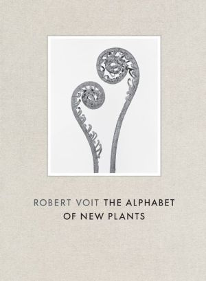 Robert Voit: The Alphabet of New Plants