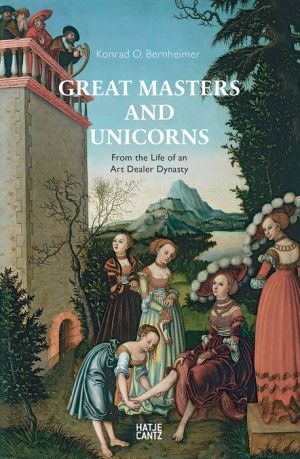Great Masters and Unicorns: From the Life of an Art Dealer Dynasty