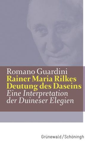 Rainer Maria Rilkes Deutung des Daseins: Eine Interpretation der Duineser Elegien