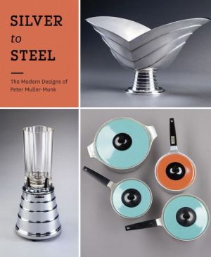 Silver to Steel: The Modern Designs of Peter Muller-Munk