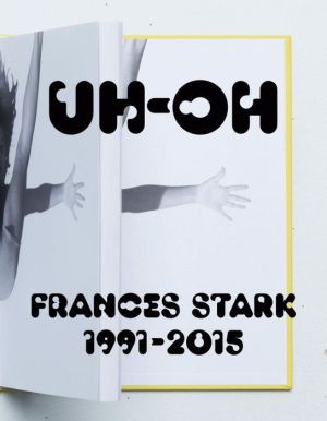 UH-OH: Frances Stark 1991-2015