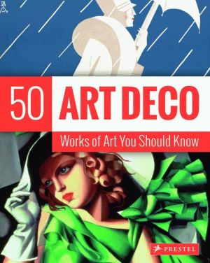 Art Deco: 50 Works Of Art You Should Know