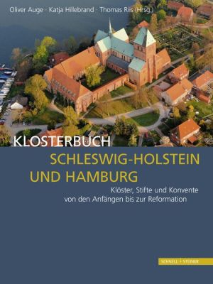Klosterbuch Schleswig-Holstein und Hamburg: Kloster, Stifte und Konvente von den Anfangen bis zur Reformation
