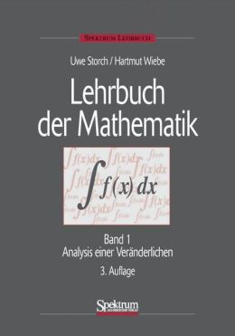 Lehrbuch der Mathematik, Band 1: Analysis einer Ver&aumlnderlichen (German Edition) Uwe Storch and Hartmut Wiebe