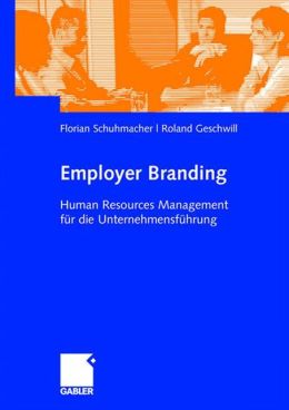 Employer Branding: Human Resources Management fur die Unternehmensfuhrung