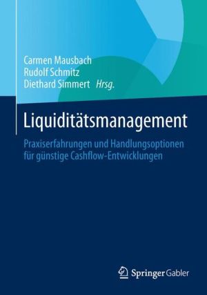 Liquiditätsmanagement: Praxiserfahrungen und Handlungsoptionen für günstige Cashflow-Entwicklungen
