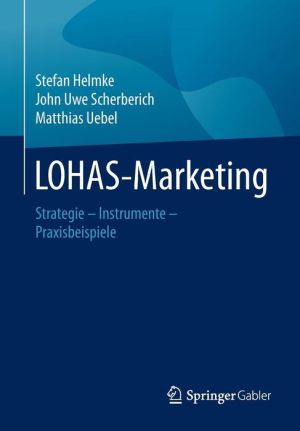LOHAS-Marketing: Strategie - Instrumente - Praxisbeispiele
