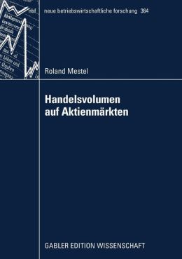 Handelsvolumen auf Aktienmarkten: Univariate Analysen und kontemporare Rendite-Mengen-Beziehungen