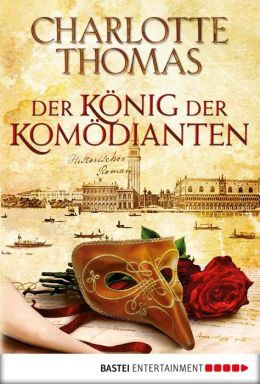Der Konig der Komodianten: Historischer Roman (German Edition) Charlotte Thomas