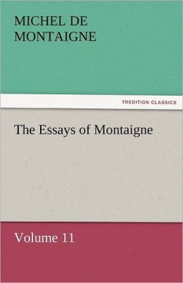 The Essays Of Montaigne - Volume 11