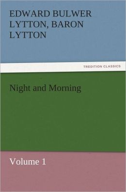 Night and Morning, Volume 1