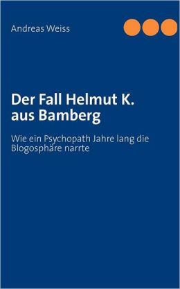 Der Fall Helmut K. aus Bamberg by Andreas Weiss | Paperback ...
