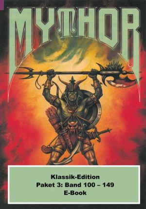 Mythor-Paket 3: Mythor-Heftromane 100 bis 149