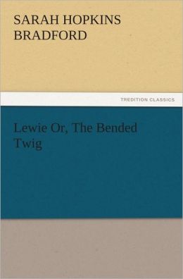 Lewie Or, The Bended Twig