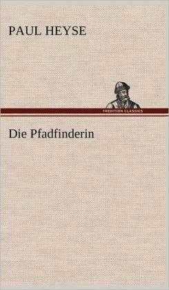 Die Pfadfinderin (German Edition) Paul Heyse