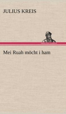 Mei Ruah m&oumlcht i ham (German Edition) Julius Kreis