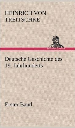 Deutsche Geschichte des 19. Jahrhunderts - Erster Band