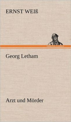 Georg Letham - Arzt und M&oumlrder (German Edition) Ernst Wei?