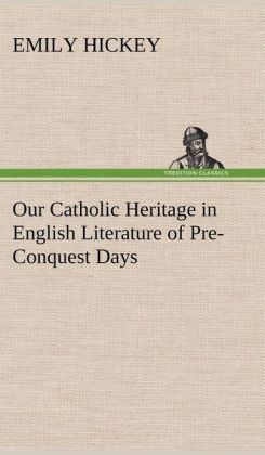 Our Catholic Heritage in English Literature of Pre-Conquest Days