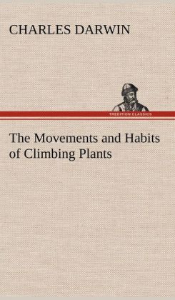 The Movements and Habits of Climbing Plants Charles Darwin