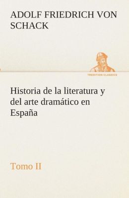 Historia de la literatura y del arte dram&aacutetico en Espa&ntildea, tomo IV. (Spanish Edition) A. F. SCHACK and EDUARDO DE MIER