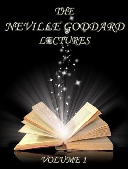 The Neville Goddard Lectures, Volume 1
