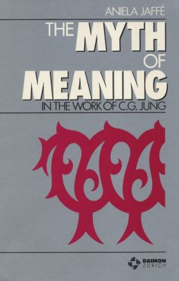 The Myth of Meaning: In the Work of C. G. Jung