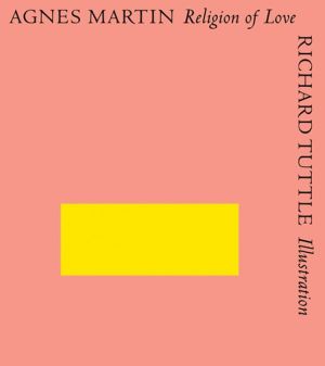 Agnes Martin & Richard Tuttle: Religion of Love
