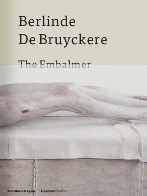 Berlinde De Bruyckere: The Embalmer