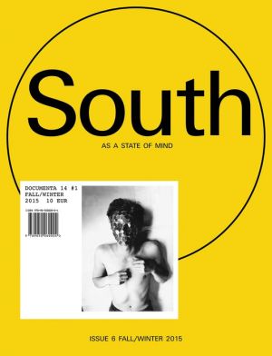 South as a State of Mind: Documenta 14 #1, Fall/Winter 2015