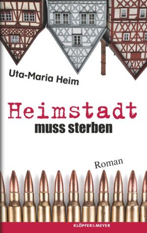Heimstadt muss sterben: Roman